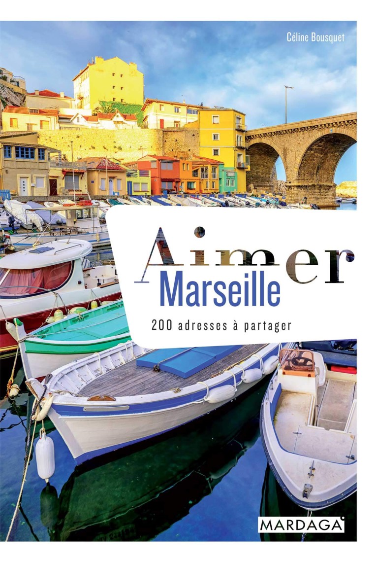 Aimer Marseille : 200 adresses à partager