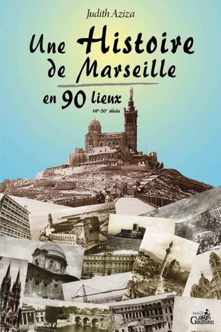 Une histoire de Marseille en 90 lieux : 16e-20e siècle