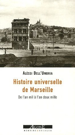 Histoire universelle de Marseille : De l'an mil à l'an deux mille